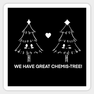 We have great chemis-tree Sticker